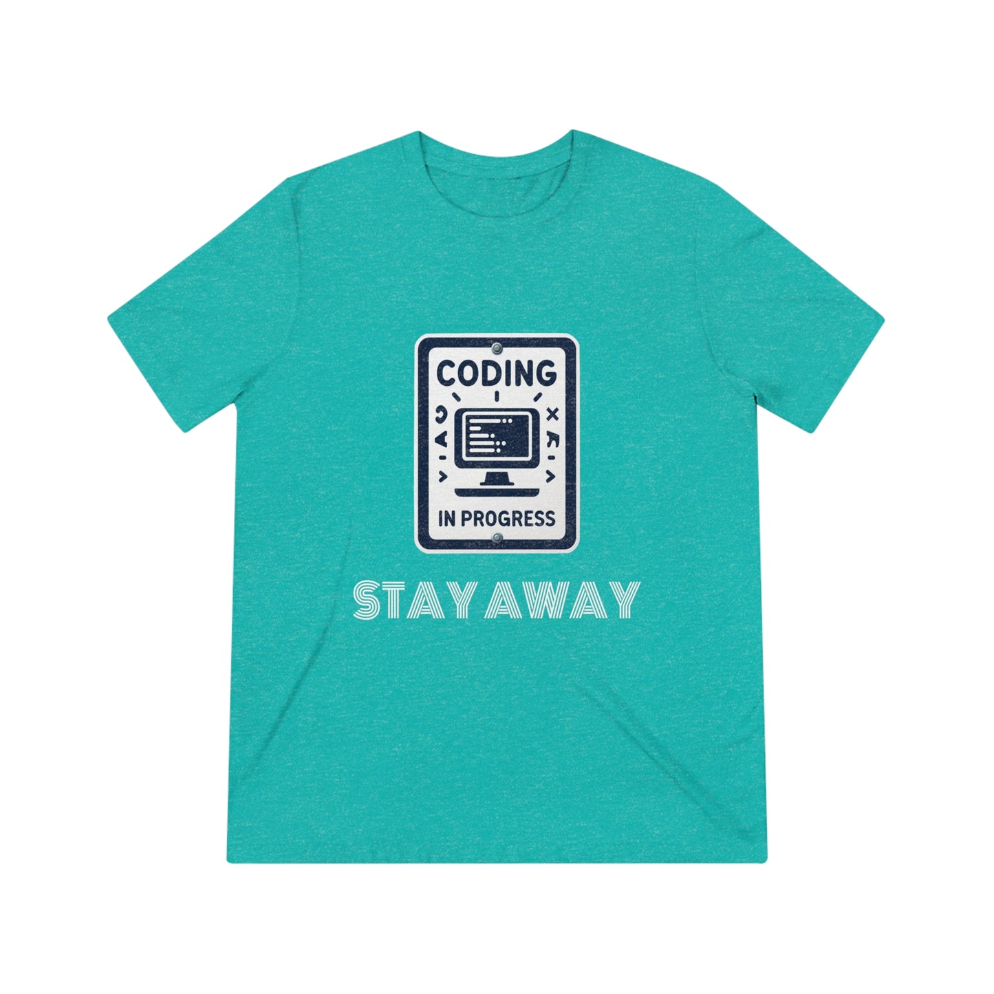 Coding In Progress Stay Away - Unisex Triblend Tee