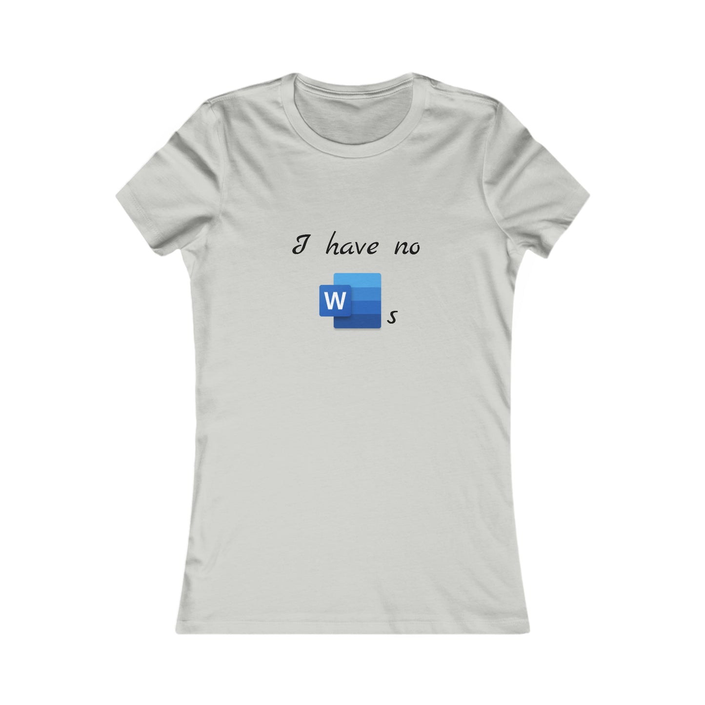 I Have No Word(s) - Women's Favorite Tee