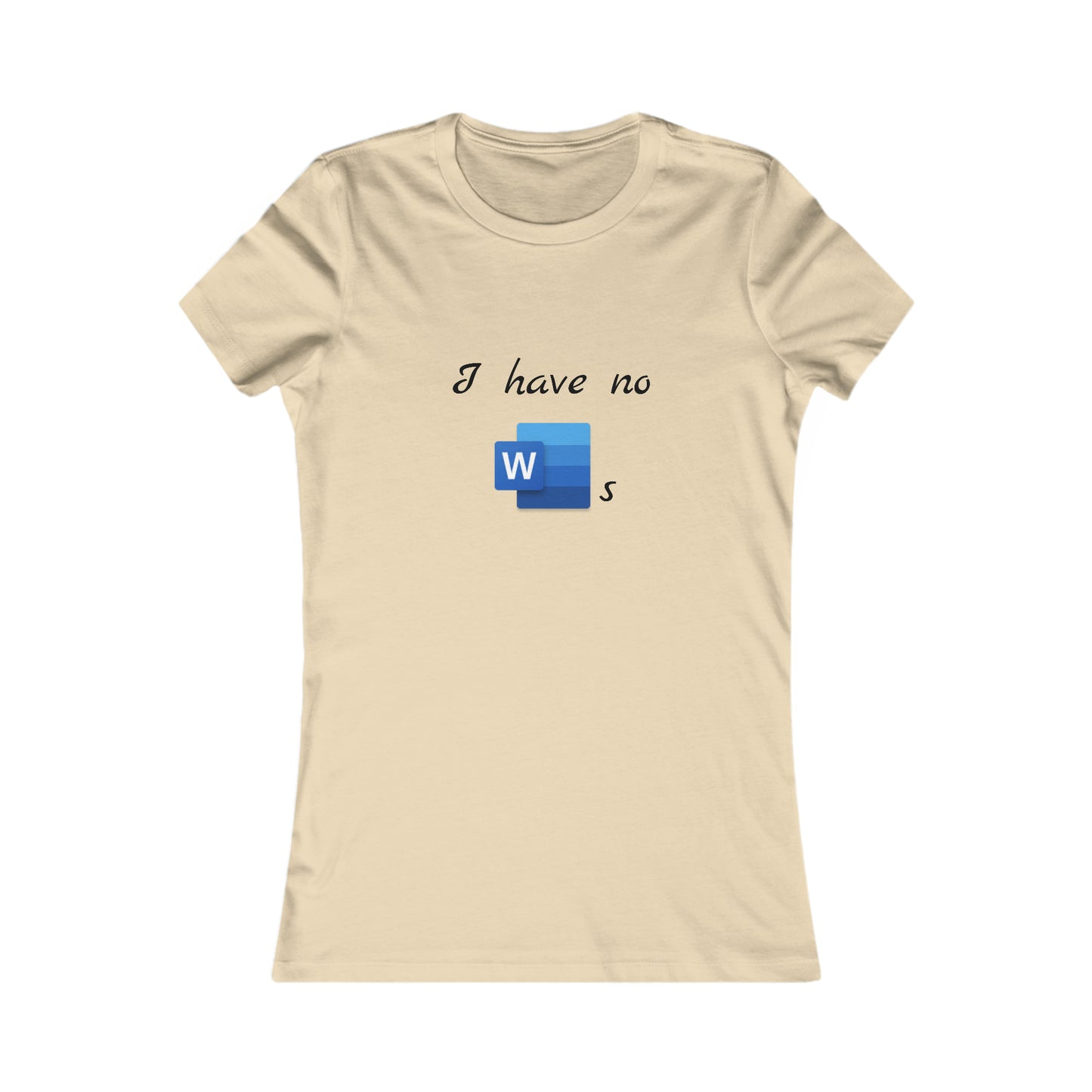 I Have No Word(s) - Women's Favorite Tee