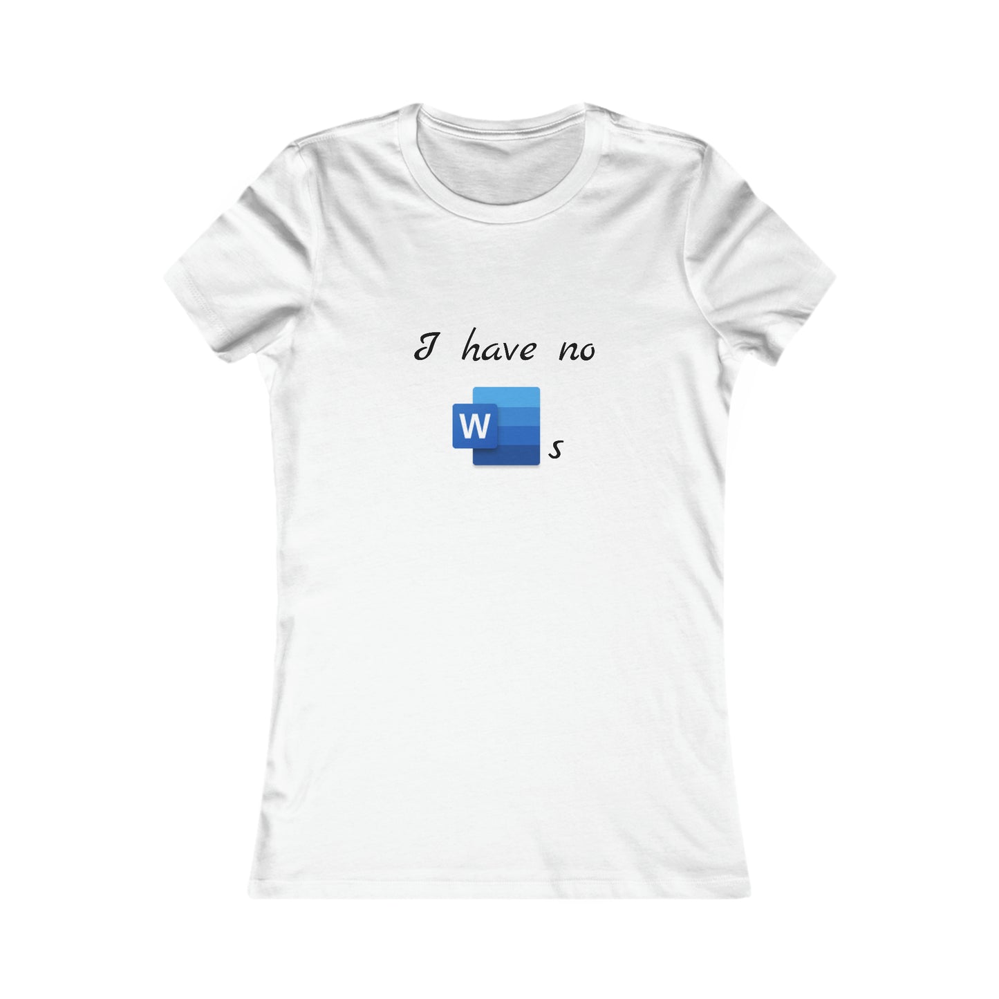 I Have No Word(s) - Women's Favorite Tee
