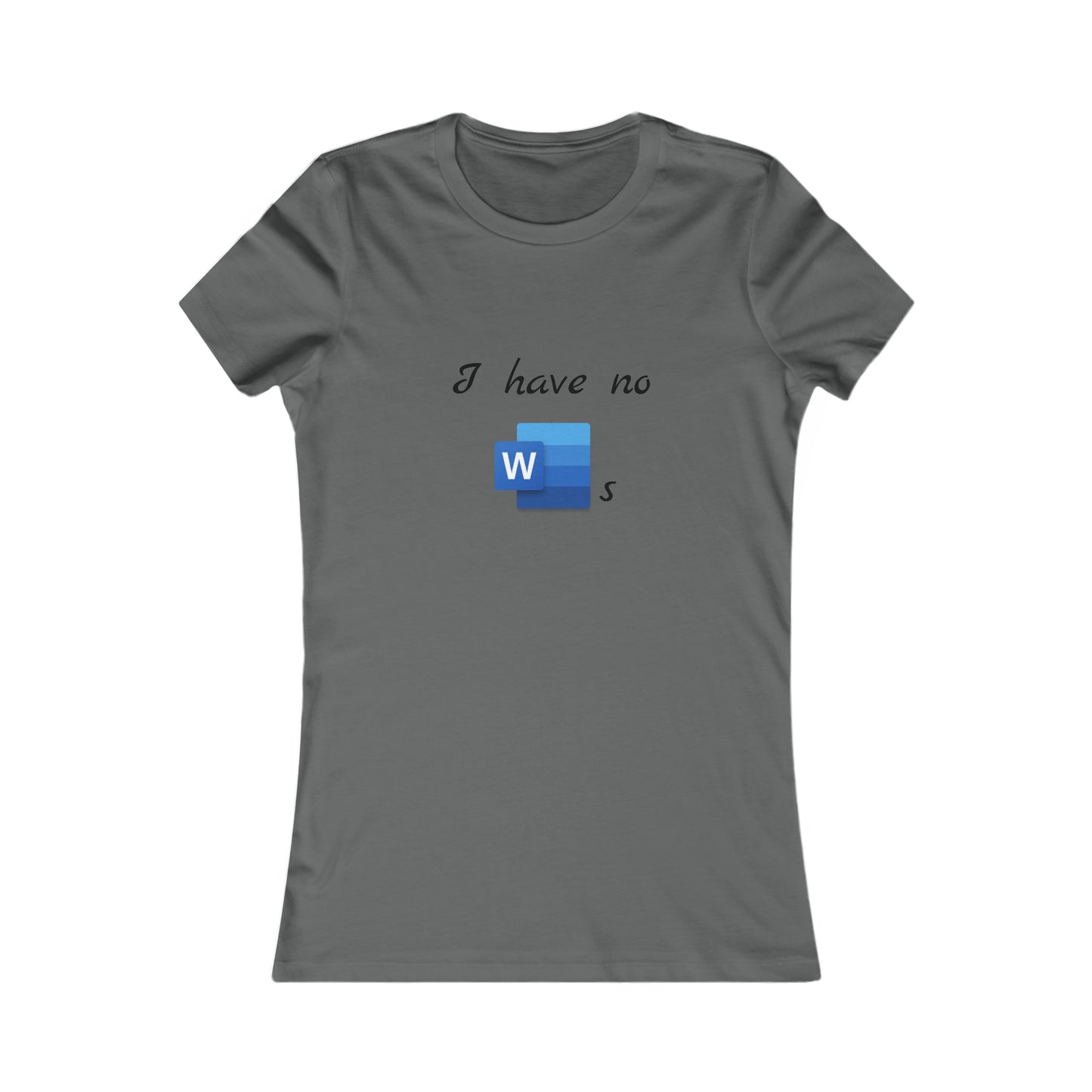 I Have No Word(s) - Women's Favorite Tee