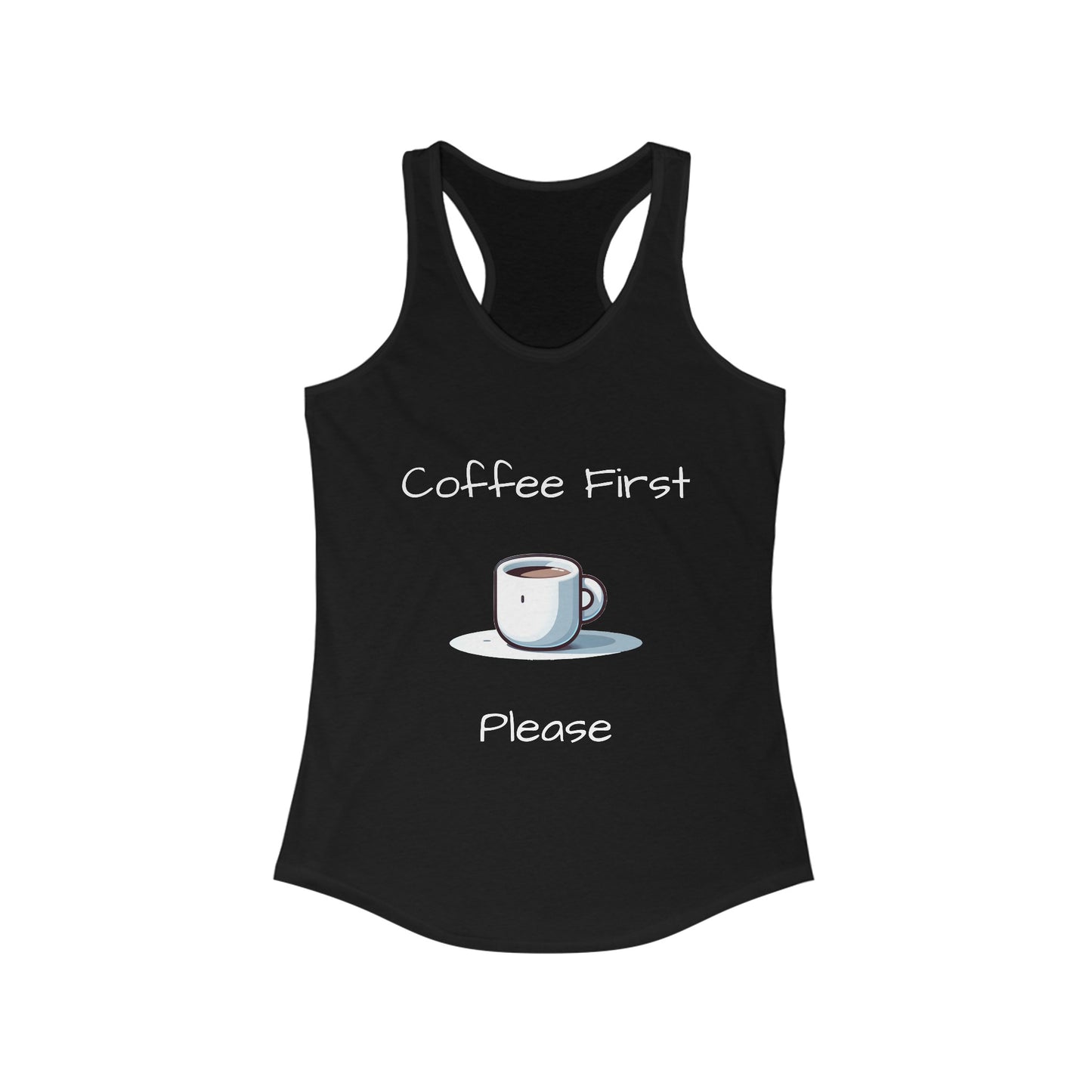 Coffee First Please - Women's Ideal Racerback Tank