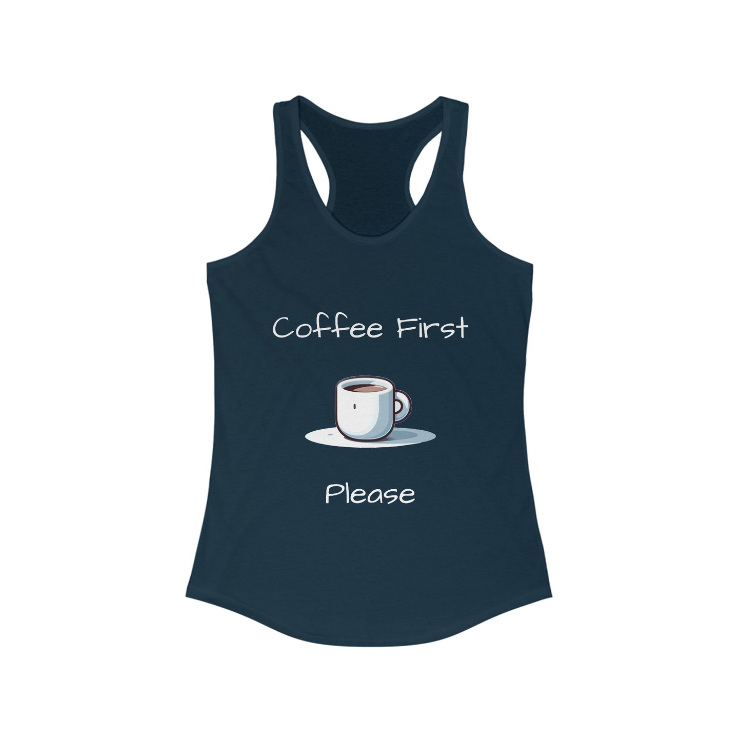Coffee First Please - Women's Ideal Racerback Tank