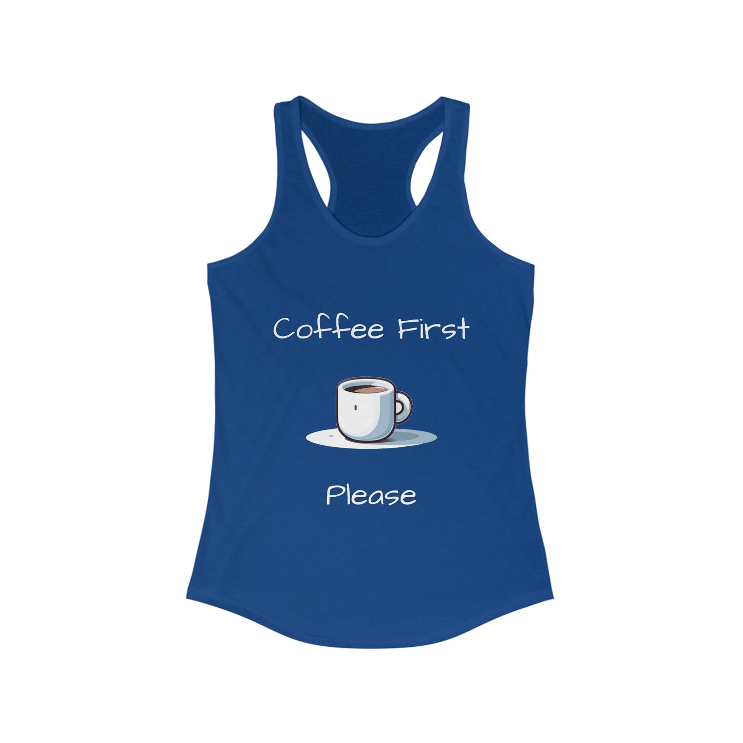 Coffee First Please - Women's Ideal Racerback Tank
