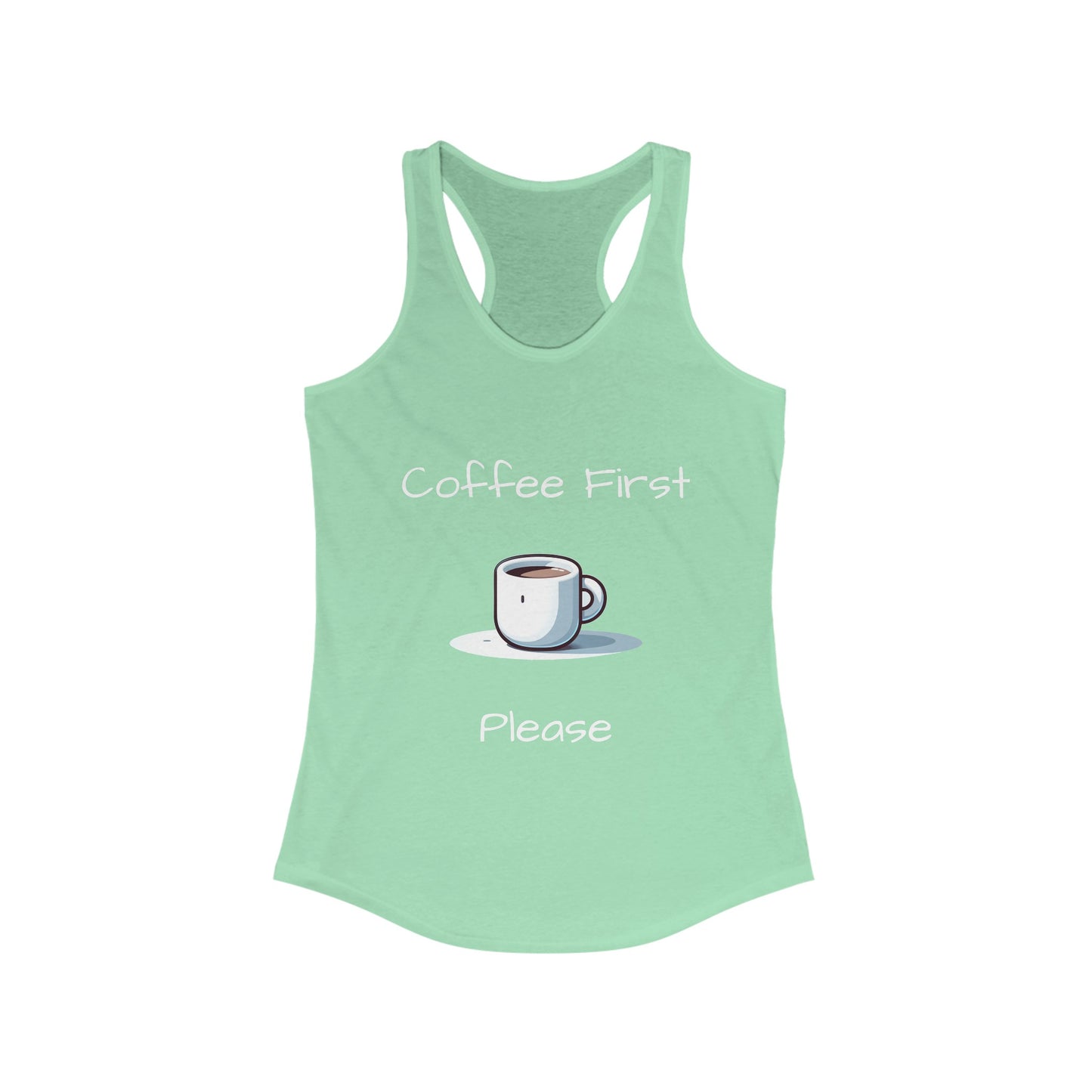 Coffee First Please - Women's Ideal Racerback Tank