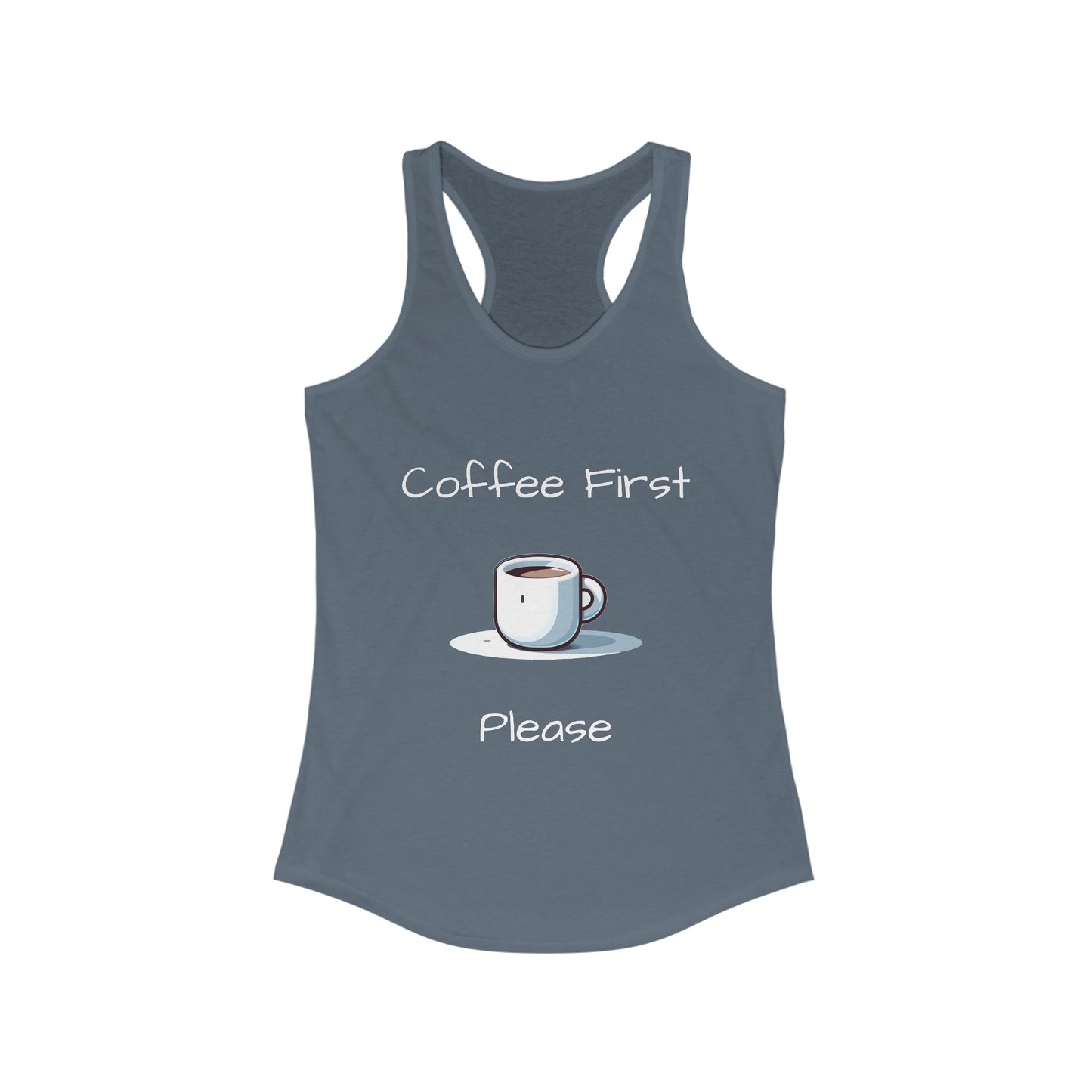 Coffee First Please - Women's Ideal Racerback Tank