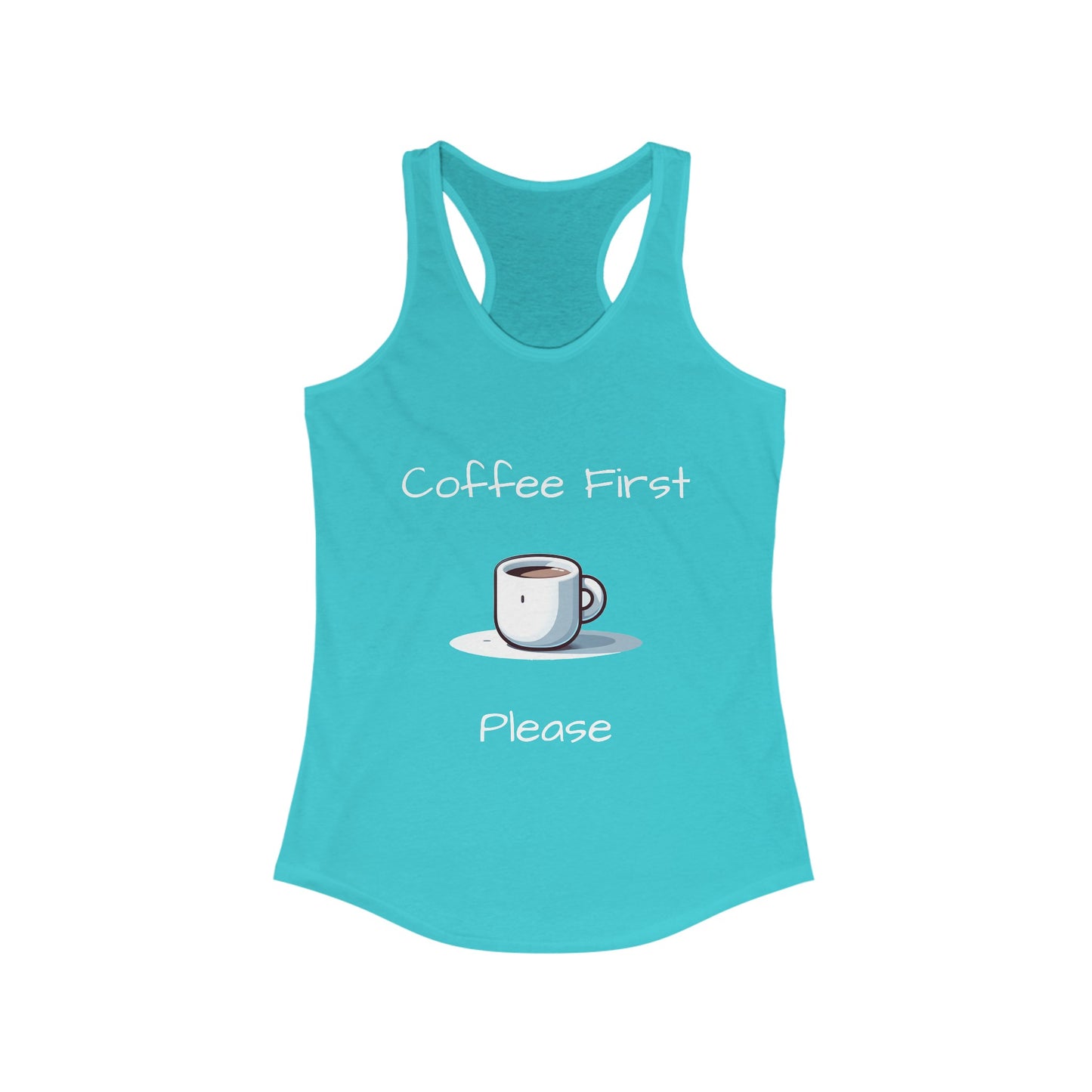 Coffee First Please - Women's Ideal Racerback Tank