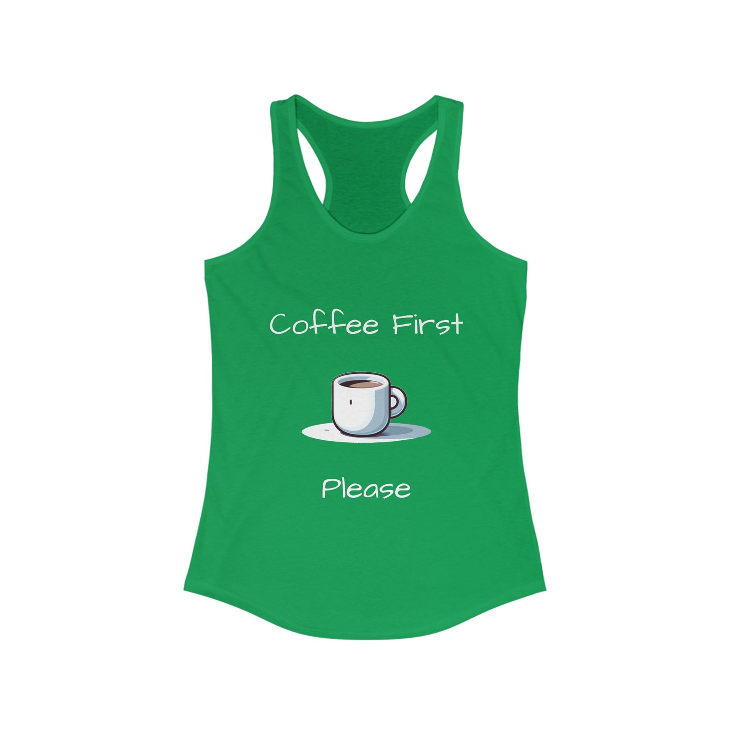 Coffee First Please - Women's Ideal Racerback Tank