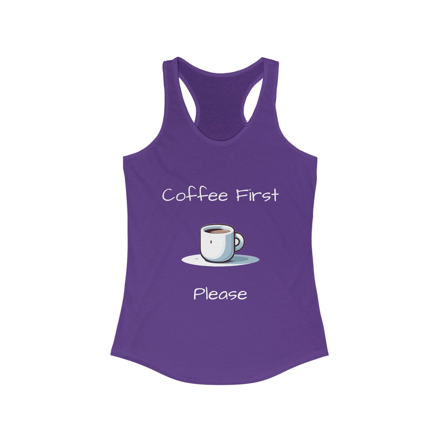 Coffee First Please - Women's Ideal Racerback Tank