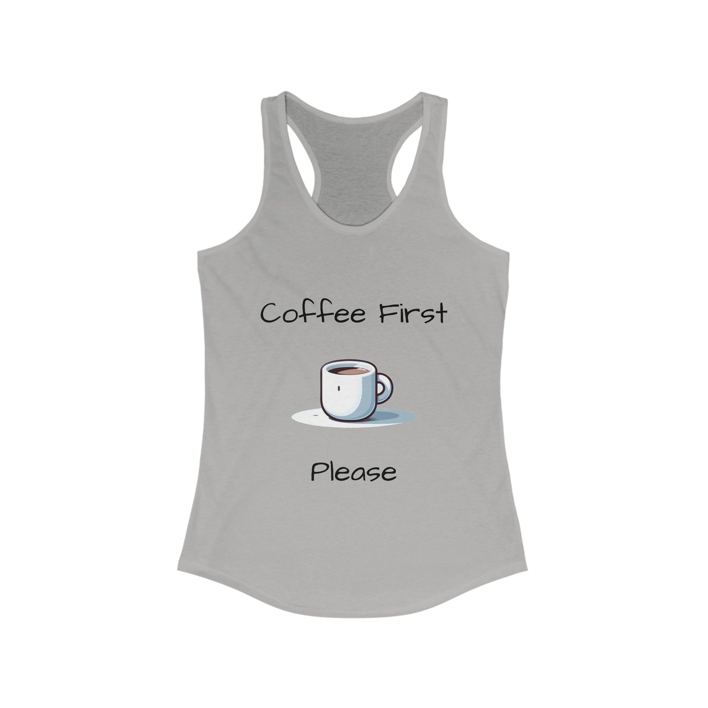 Coffee First Please - Women's Ideal Racerback Tank