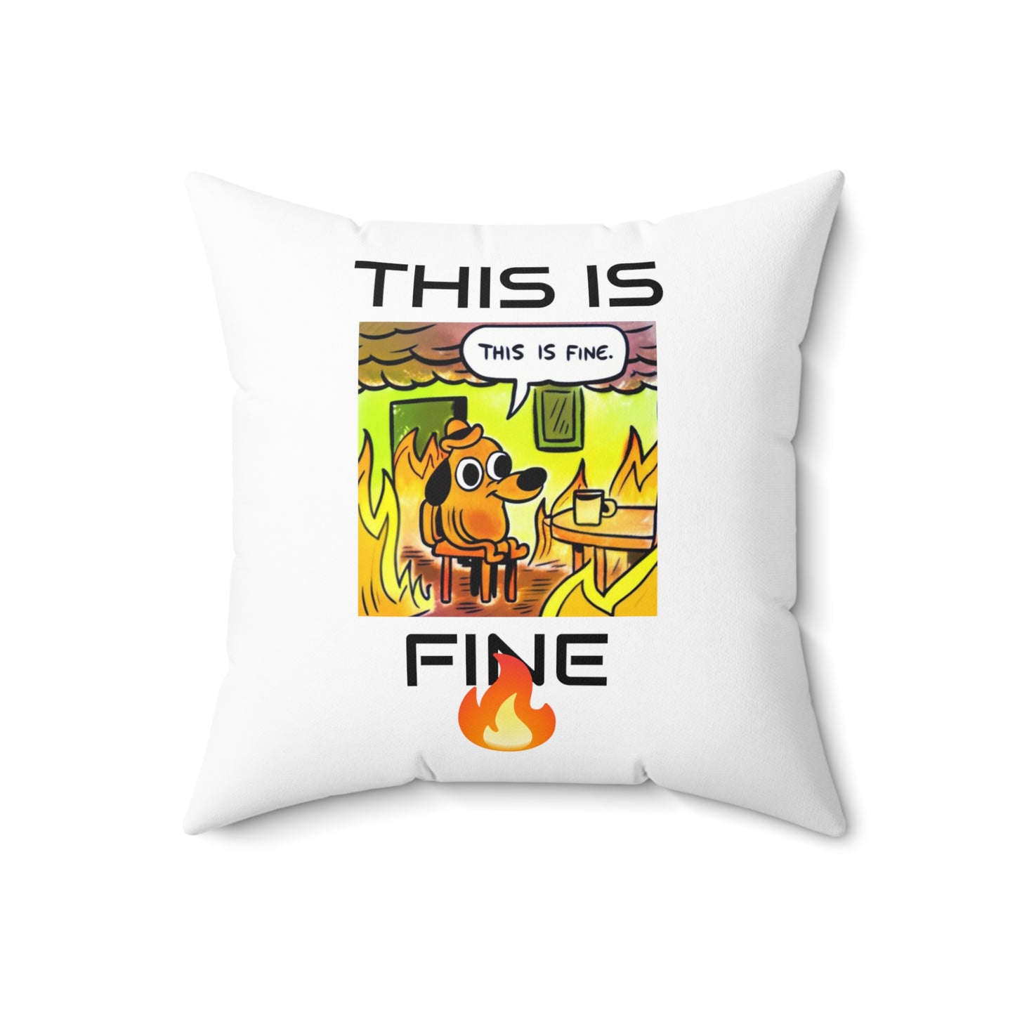 This Is Fine - Spun Polyester Square Pillow