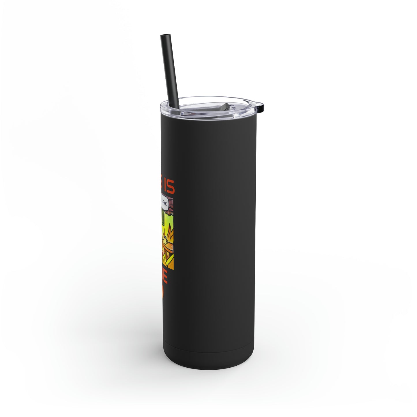 This Is Fine - Maars Maker Skinny Matte Tumbler, 20oz