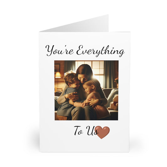 You're Everything To Us - Greeting Cards (5 Pack)