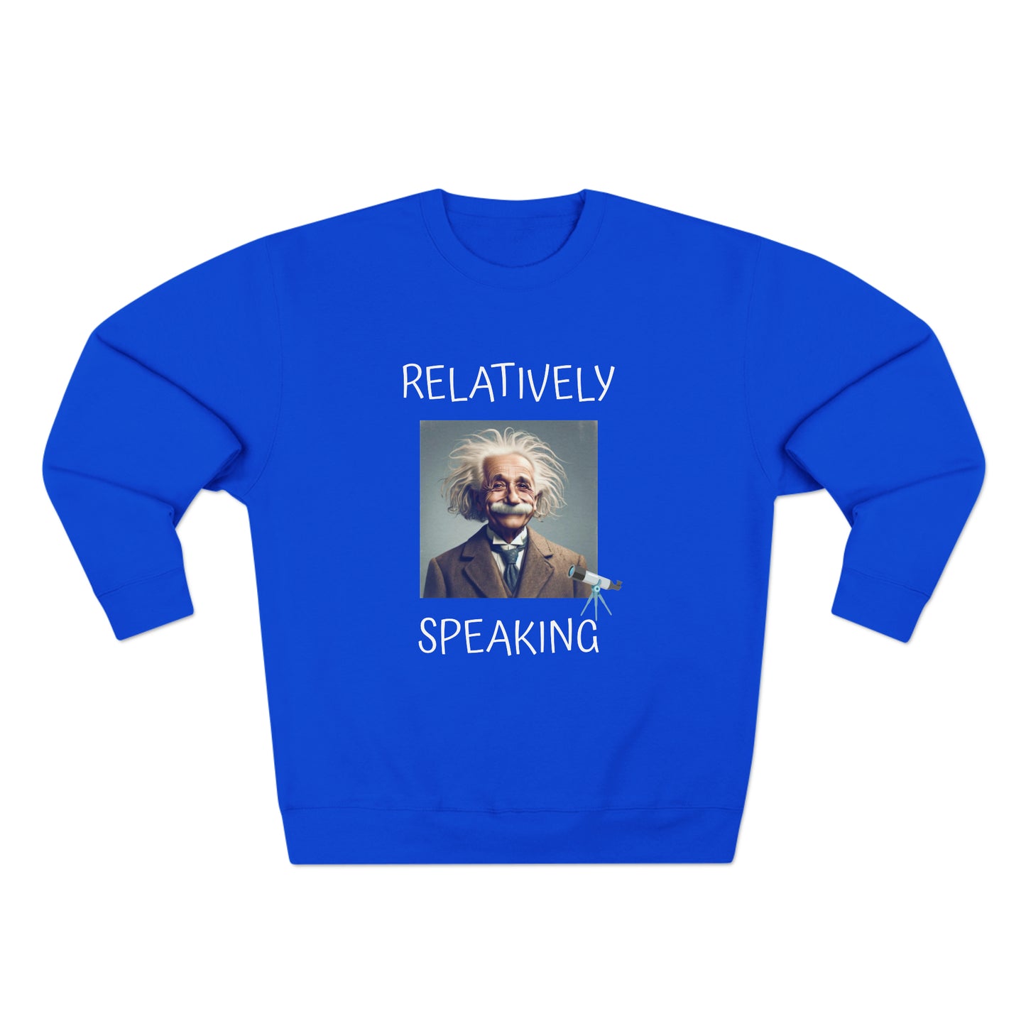 Relatively Speaking (Albert Einstein) - Unisex Crewneck Sweatshirt