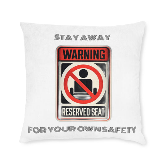 Warning Reserved Seat - Square Pillow