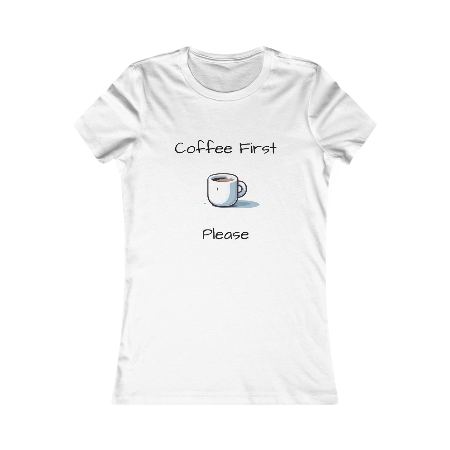 Coffee First Please T-shirt - Women's Favorite Tee