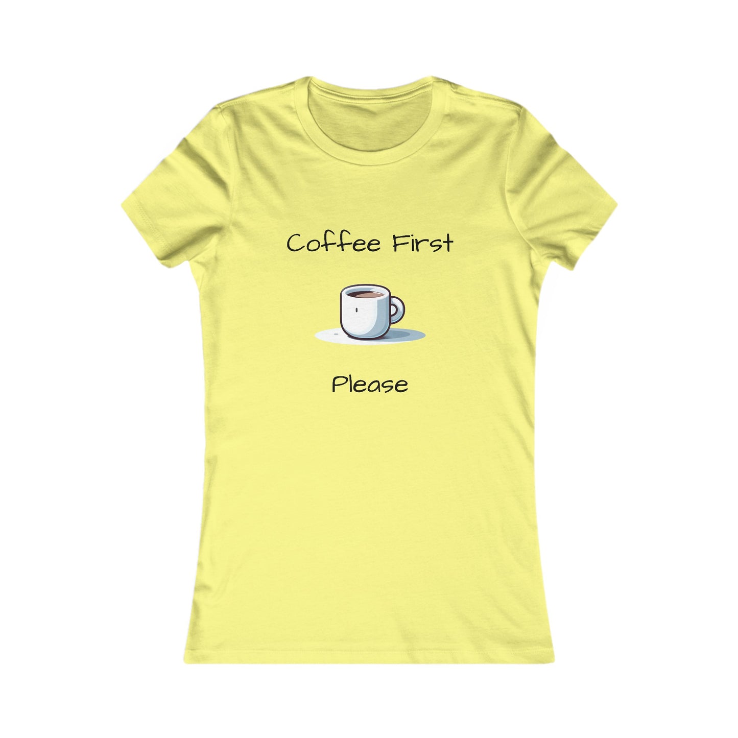 Coffee First Please T-shirt - Women's Favorite Tee