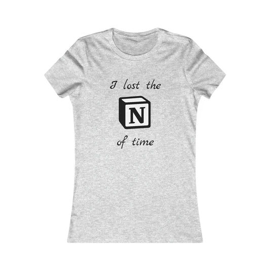 I lost the Notion of time - Women's Favorite Tee