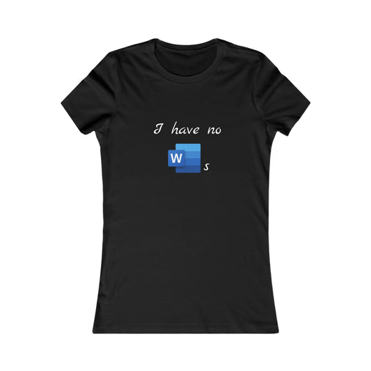 I Have No Word(s) - Women's Favorite Tee