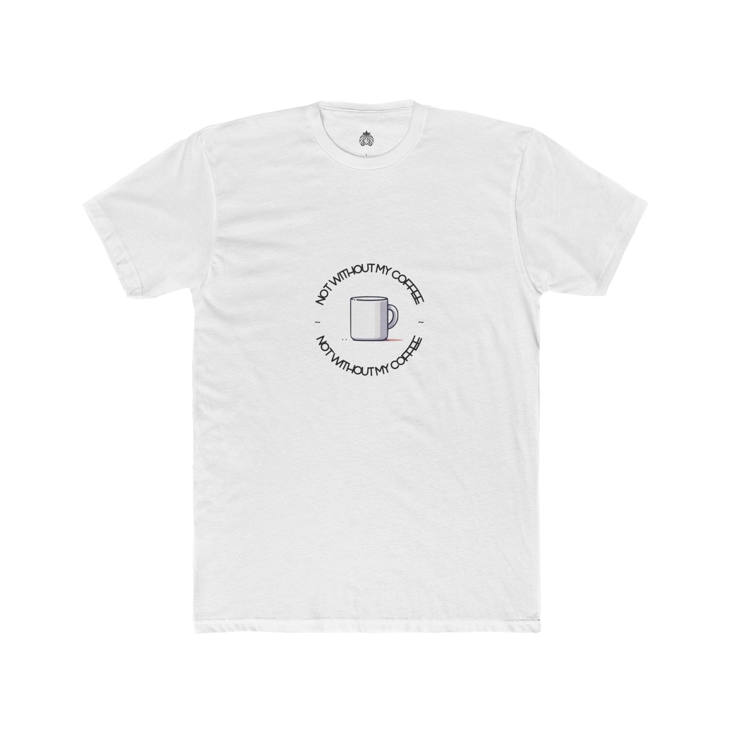 Not Without My Coffee T-Shirt - Men