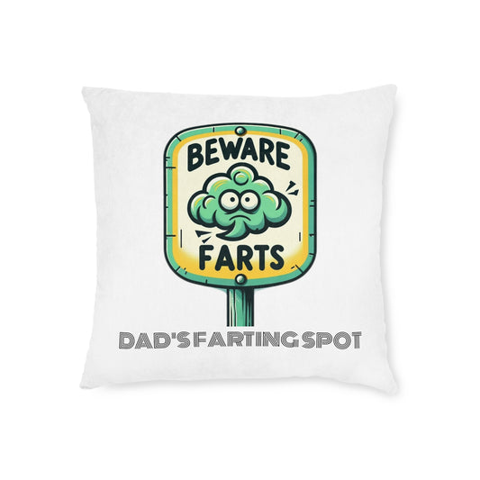 Beware Farts Dad's Farting Spot - Square Pillow