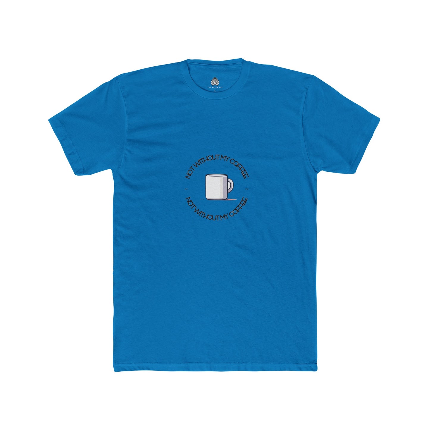 Not Without My Coffee T-Shirt - Men