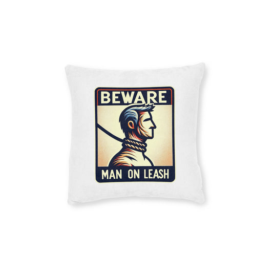 Beware Man On Leash (White) - Square Pillow