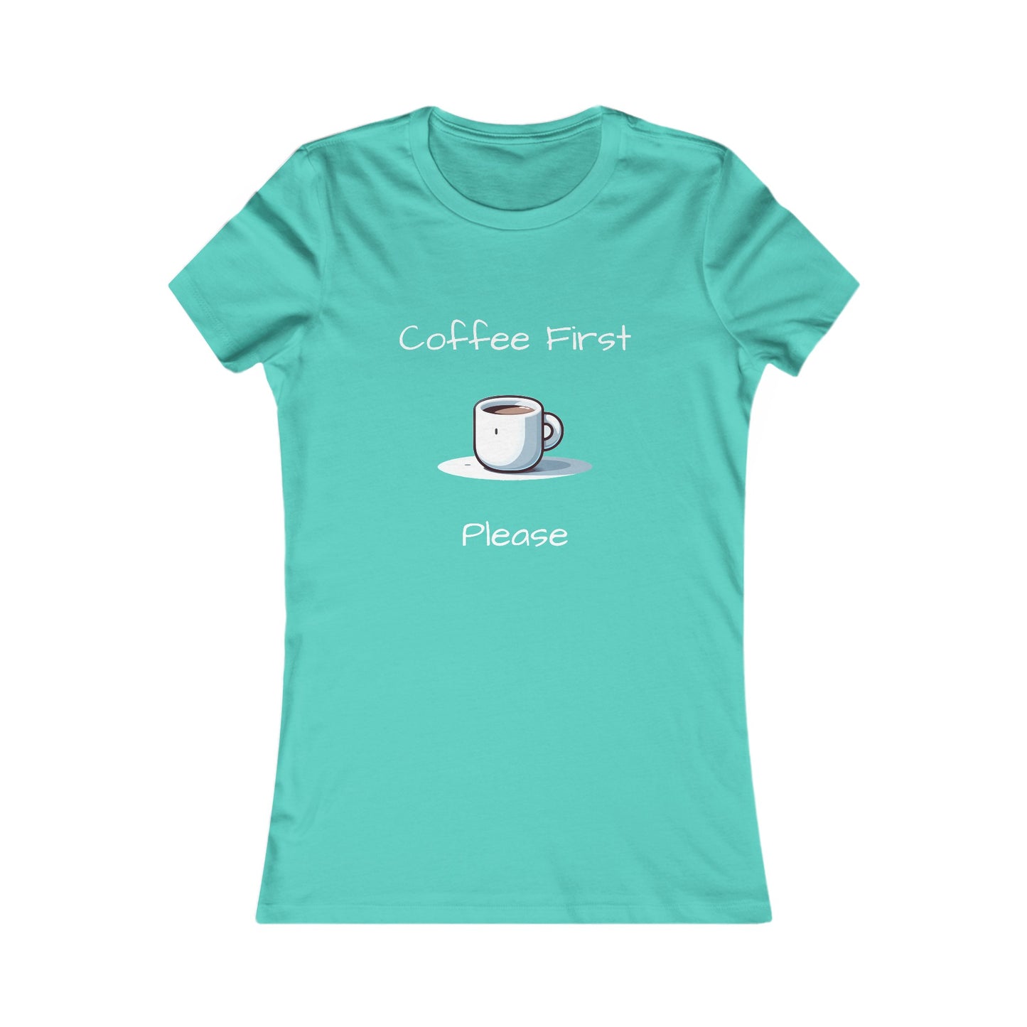 Coffee First Please T-shirt - Women's Favorite Tee