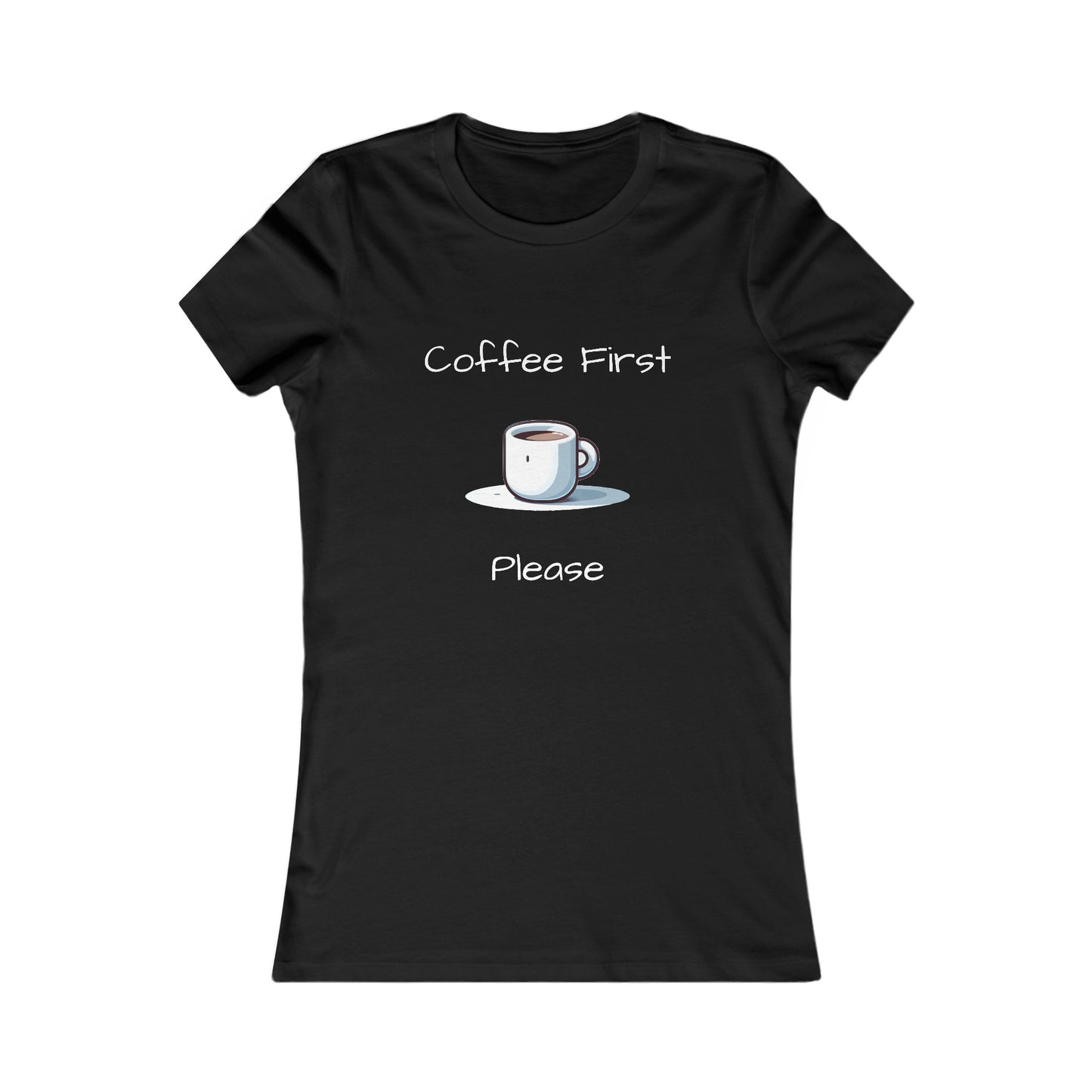 Coffee First Please T-shirt - Women's Favorite Tee