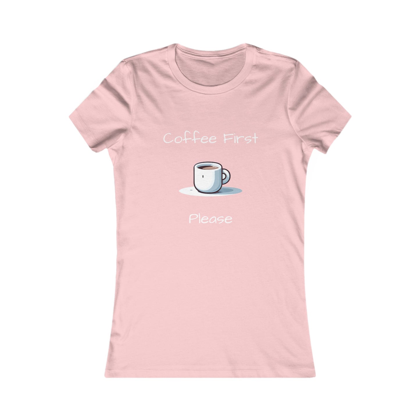 Coffee First Please T-shirt - Women's Favorite Tee