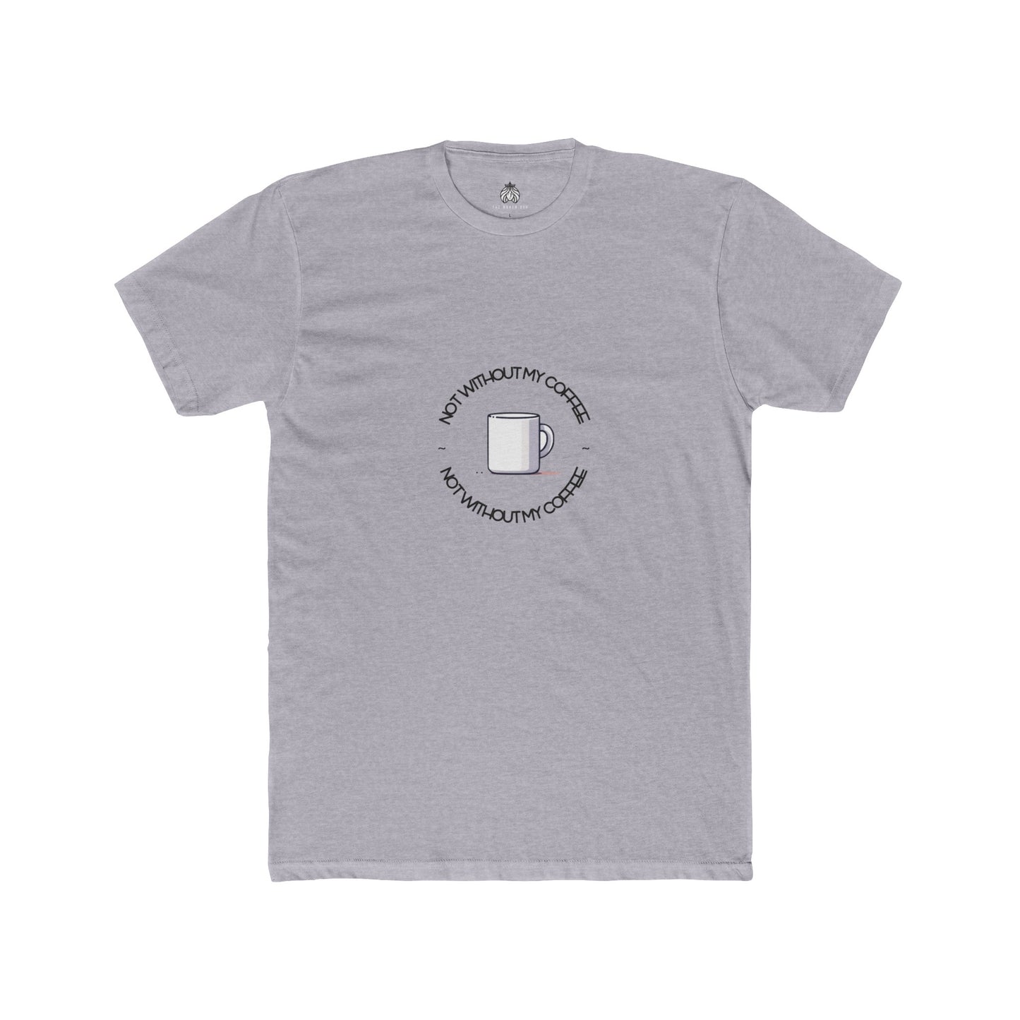 Not Without My Coffee T-Shirt - Men