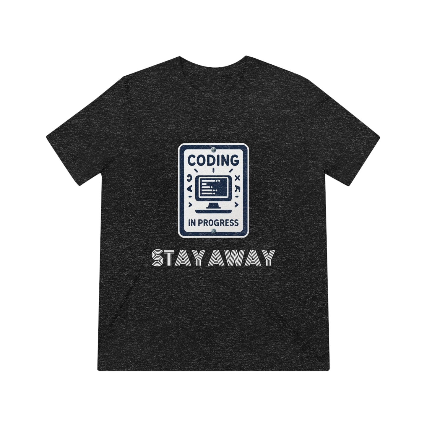 Coding In Progress Stay Away - Unisex Triblend Tee