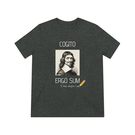 Cogito Ergo Sum (I Think Therefore I Am) - Unisex Triblend Tee