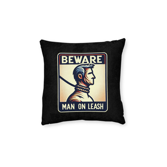 Beware Man On Leash (Black) - Square Pillow