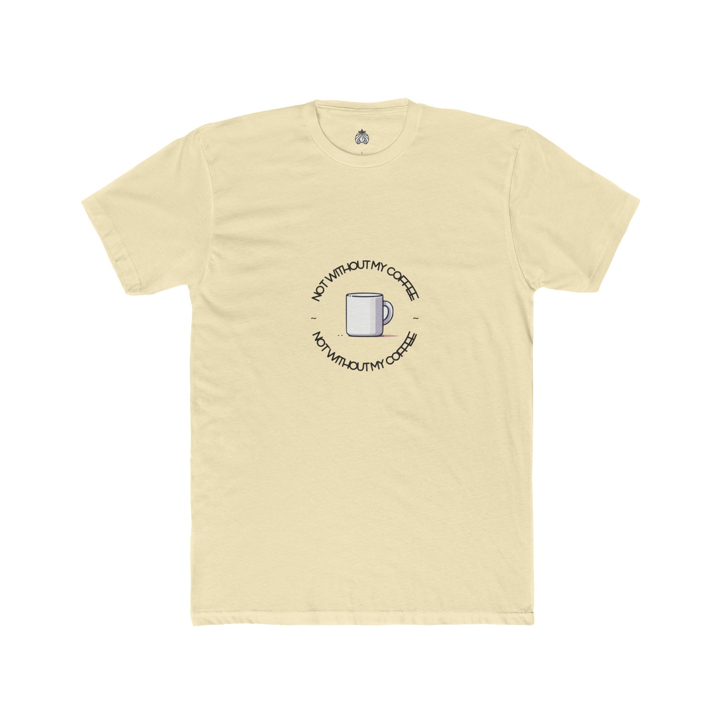 Not Without My Coffee T-Shirt - Men