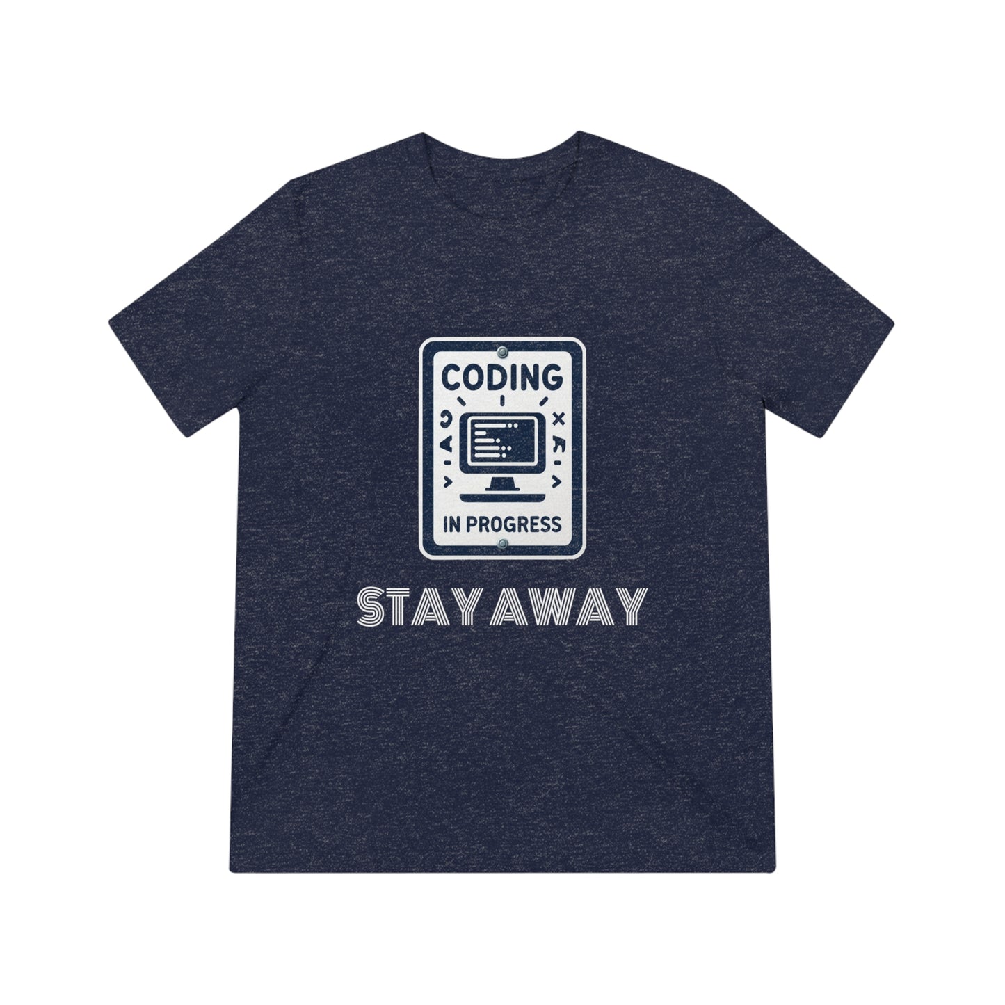 Coding In Progress Stay Away - Unisex Triblend Tee