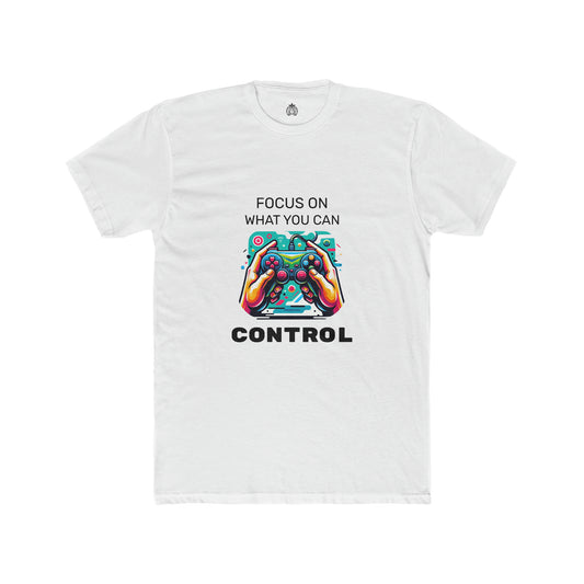 Focus On What You Can Control - Men T-Shirt