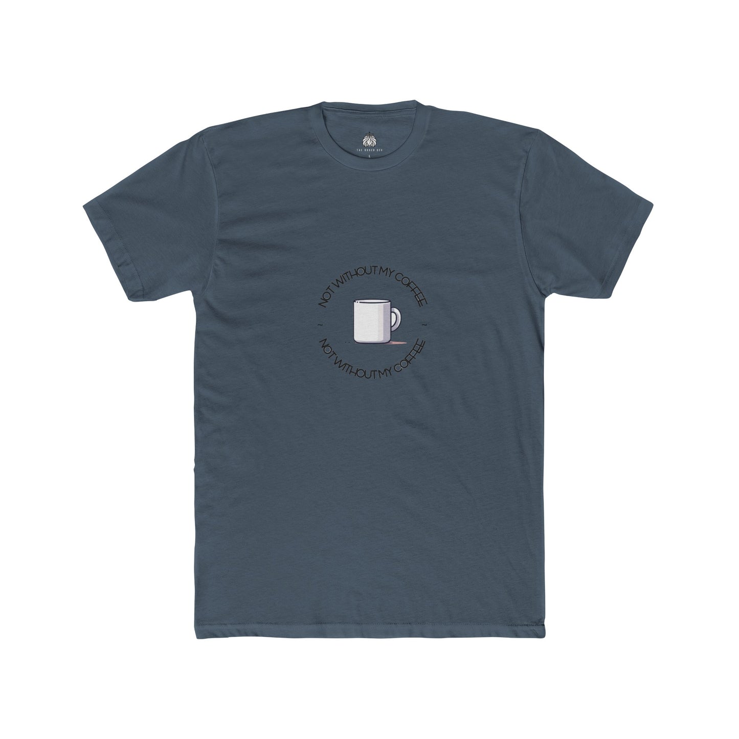 Not Without My Coffee T-Shirt - Men