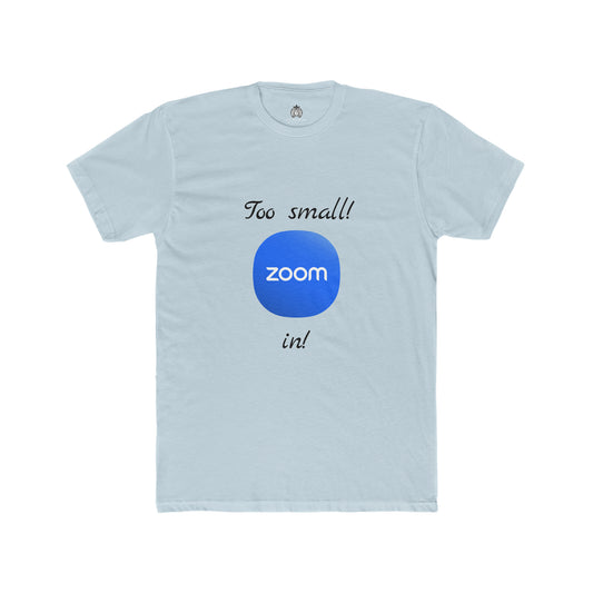 Too small! Zoom in! - Men T-Shirt