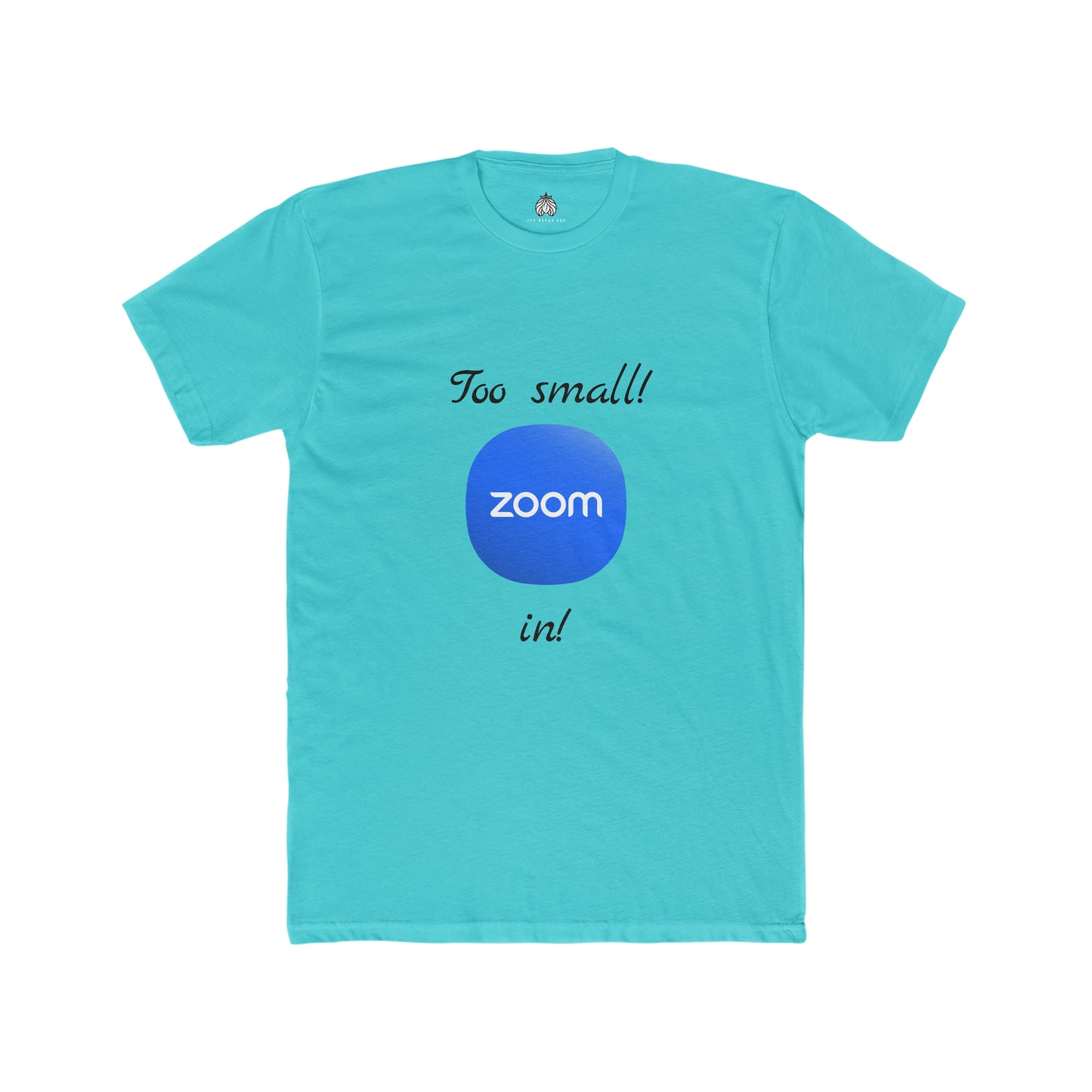 Too small! Zoom in! - Men T-Shirt