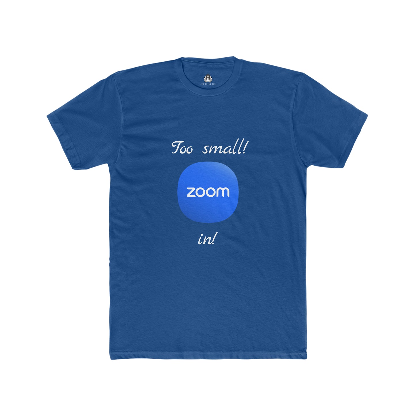 Too small! Zoom in! - Men T-Shirt