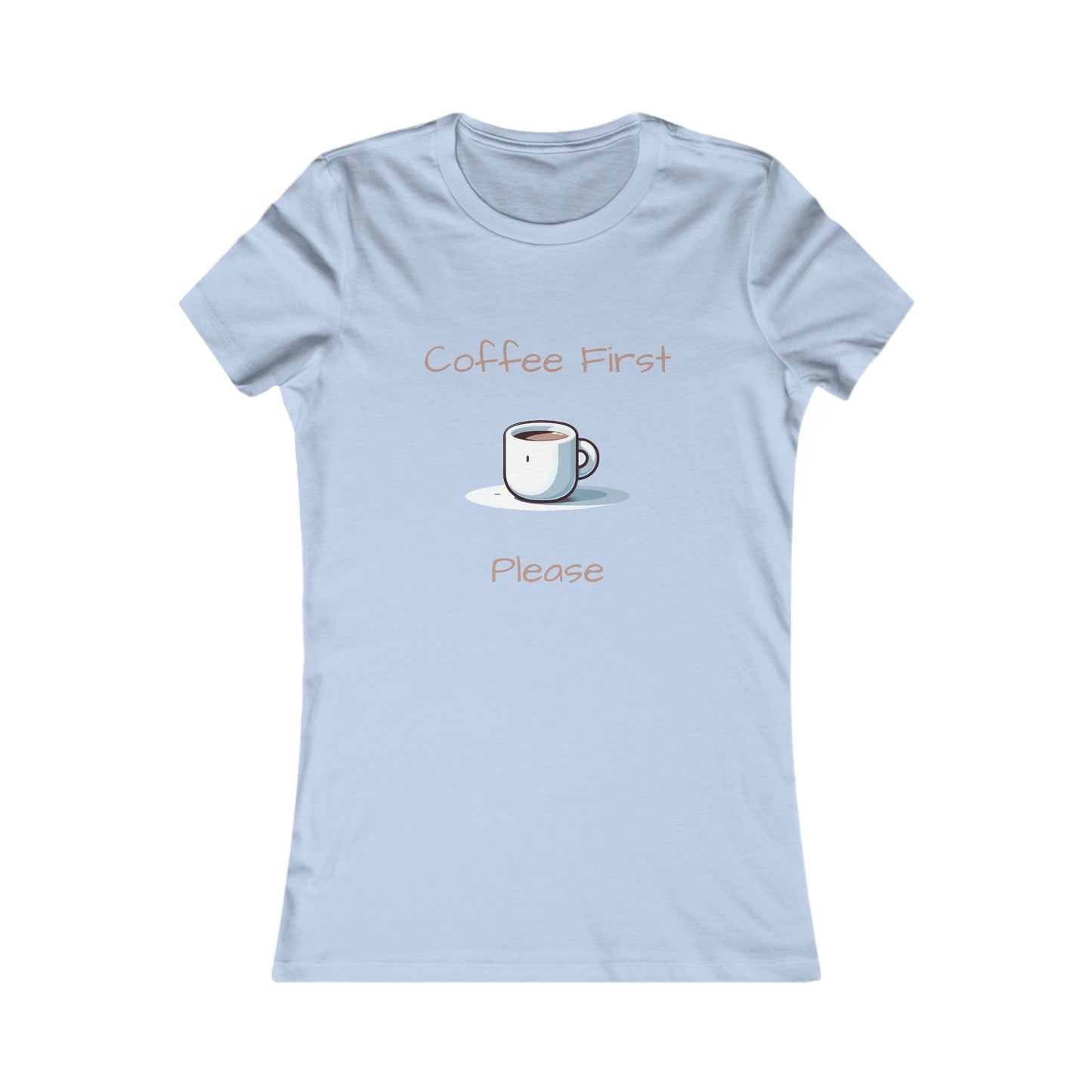 Coffee First Please T-shirt - Women's Favorite Tee