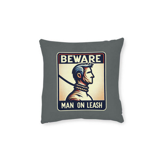 Beware Man On Leash (Dark Gray) - Square Pillow