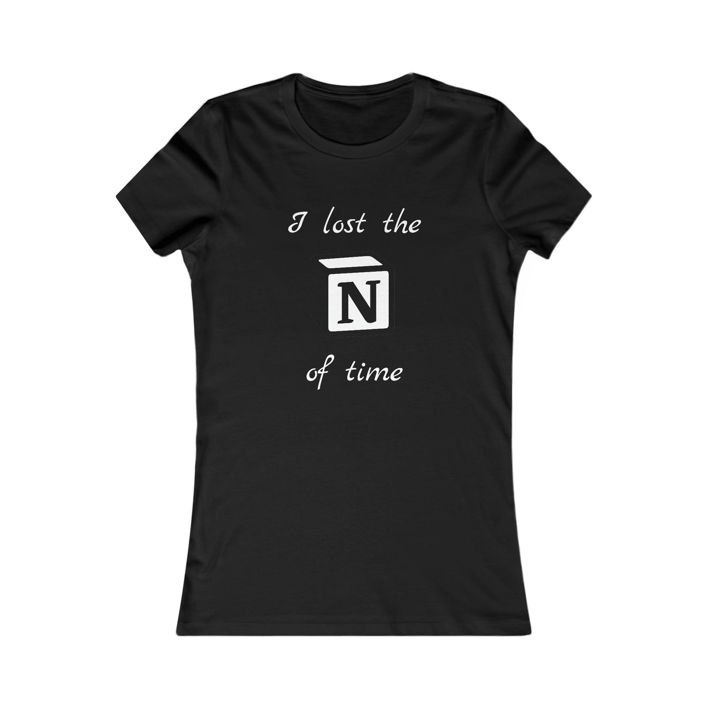 I lost the Notion of time - Women's Favorite Tee