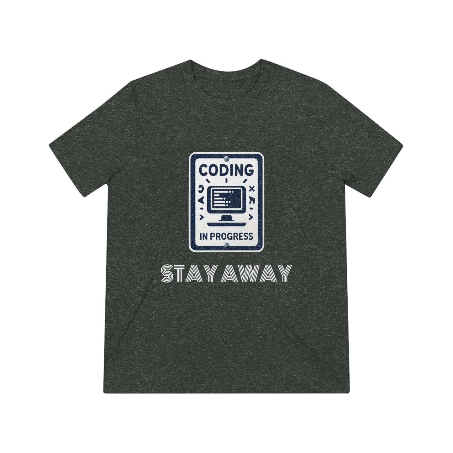 Coding In Progress Stay Away - Unisex Triblend Tee