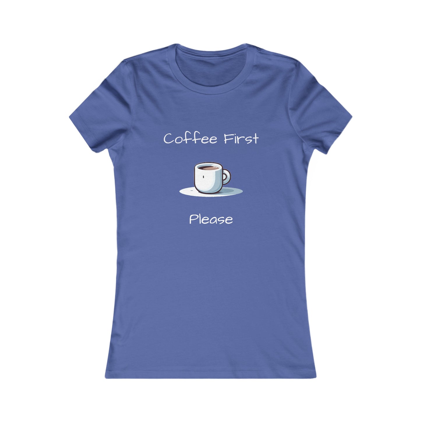 Coffee First Please T-shirt - Women's Favorite Tee