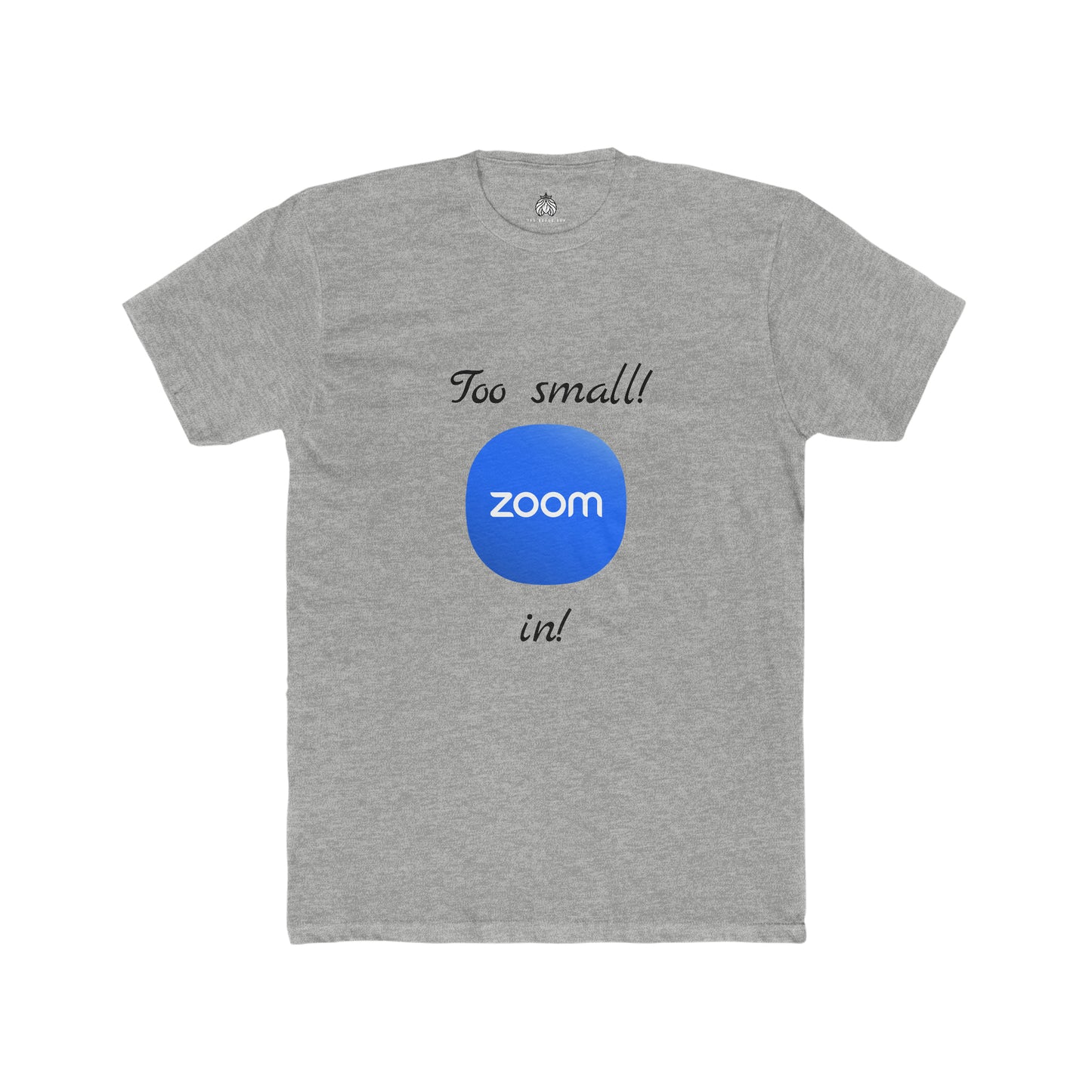 Too small! Zoom in! - Men T-Shirt