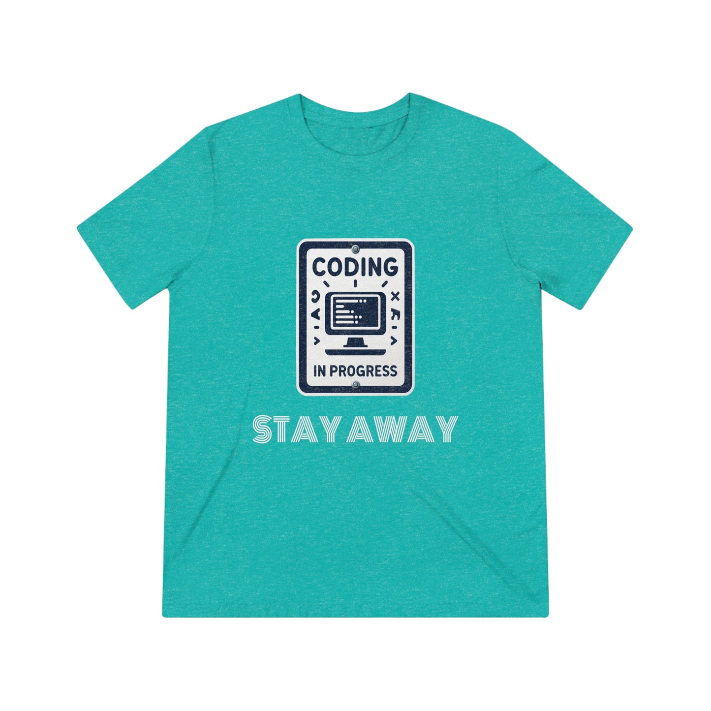 Coding In Progress Stay Away - Unisex Triblend Tee