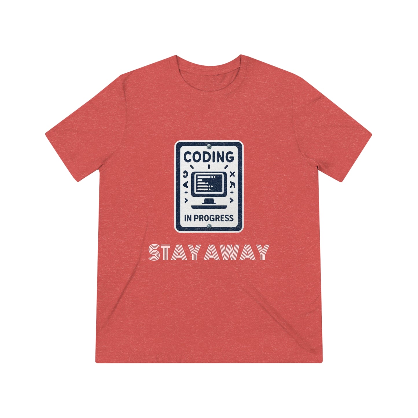 Coding In Progress Stay Away - Unisex Triblend Tee