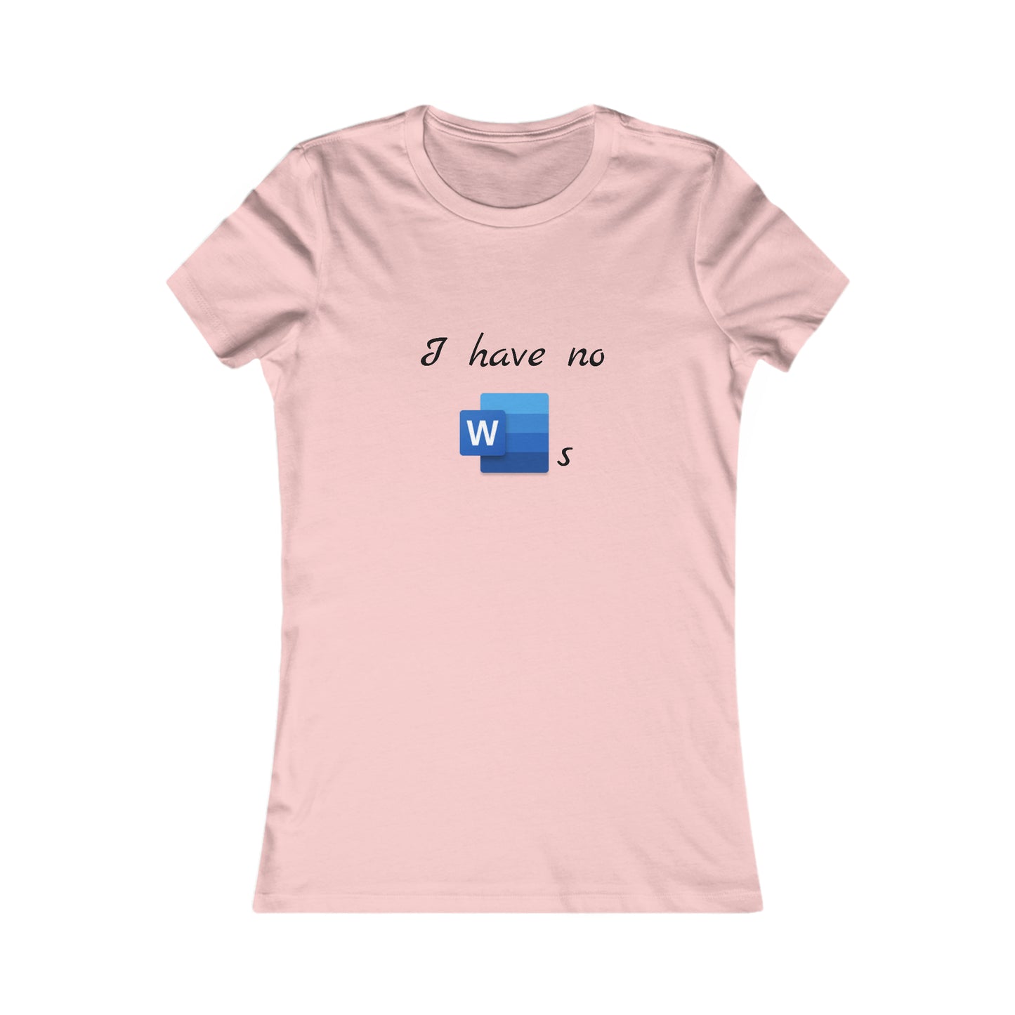 I Have No Word(s) - Women's Favorite Tee